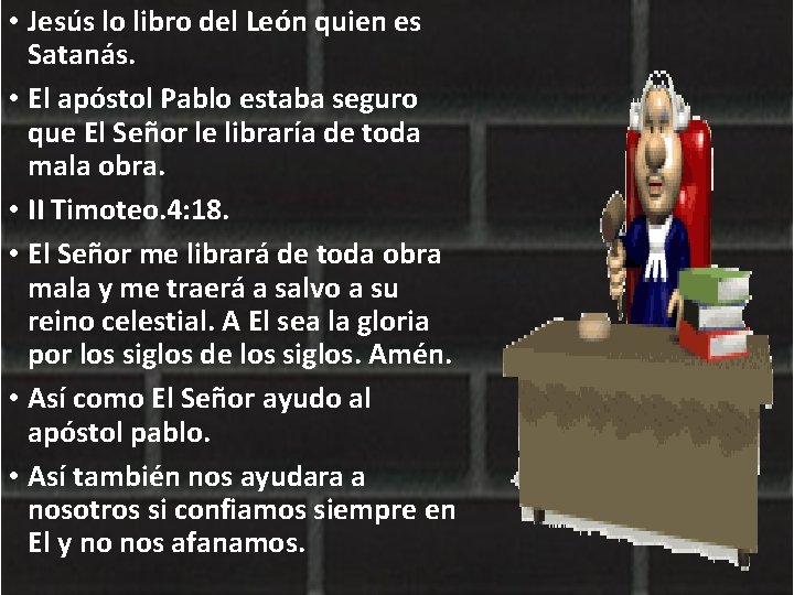  • Jesús lo libro del León quien es Satanás. • El apóstol Pablo