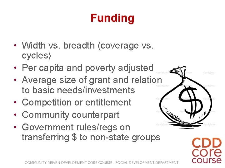 Funding • Width vs. breadth (coverage vs. cycles) • Per capita and poverty adjusted