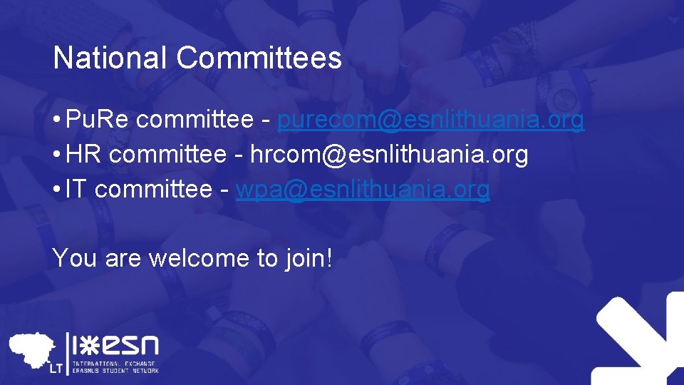 National Committees • Pu. Re committee - purecom@esnlithuania. org • HR committee - hrcom@esnlithuania.