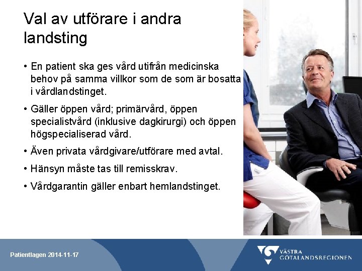 Val av utförare i andra landsting • En patient ska ges vård utifrån medicinska