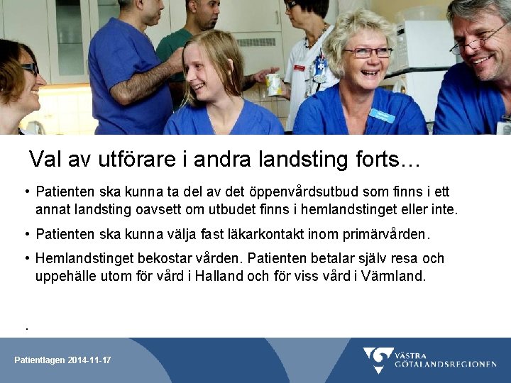 Val av utförare i andra landsting forts… • Patienten ska kunna ta del av