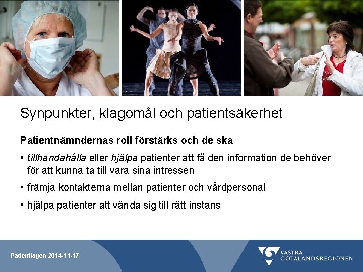 Synpunkter, klagomål och patientsäkerhet Patientnämndernas roll förstärks och de ska • tillhandahålla eller hjälpa