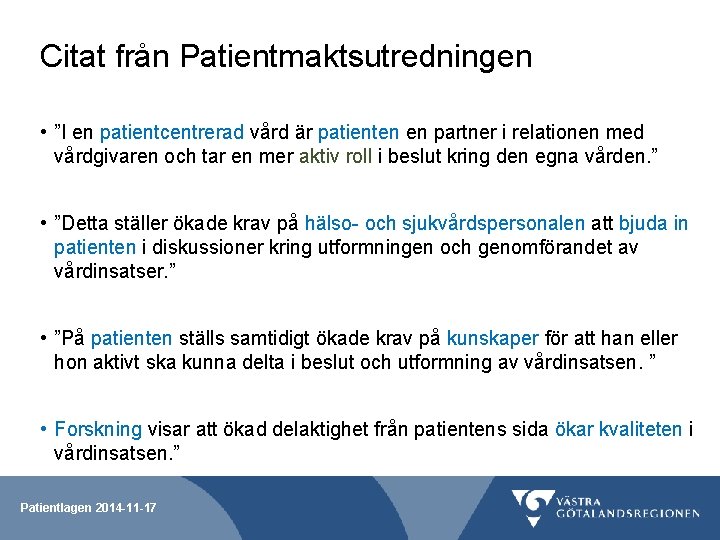 Citat från Patientmaktsutredningen • ”I en patientcentrerad vård är patienten en partner i relationen