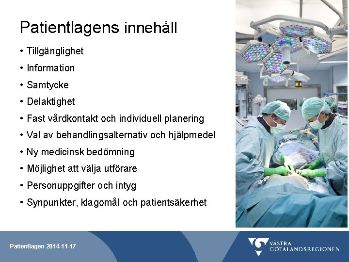 Patientlagens innehåll • Tillgänglighet • Information • Samtycke • Delaktighet • Fast vårdkontakt och