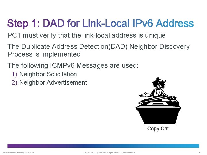 PC 1 must verify that the link-local address is unique The Duplicate Address Detection(DAD)
