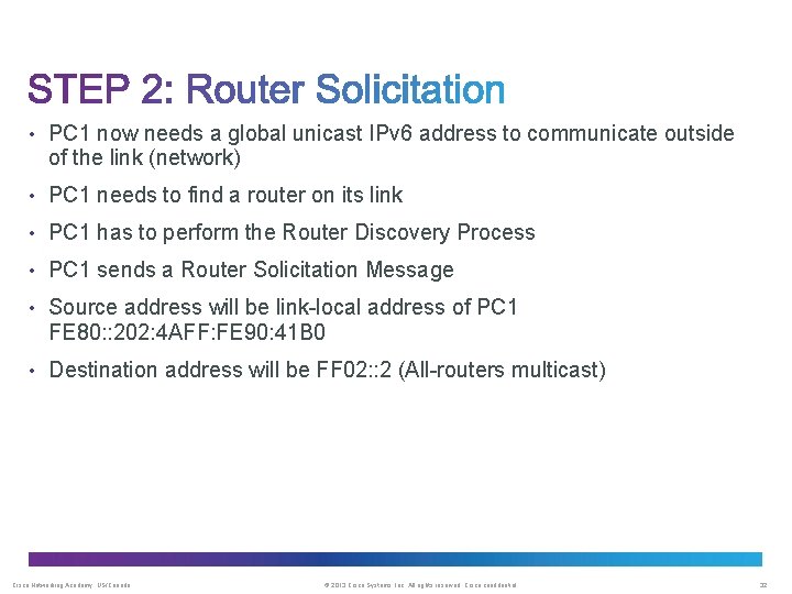  • PC 1 now needs a global unicast IPv 6 address to communicate