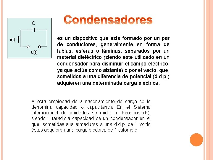  es un dispositivo que esta formado por un par de conductores, generalmente en