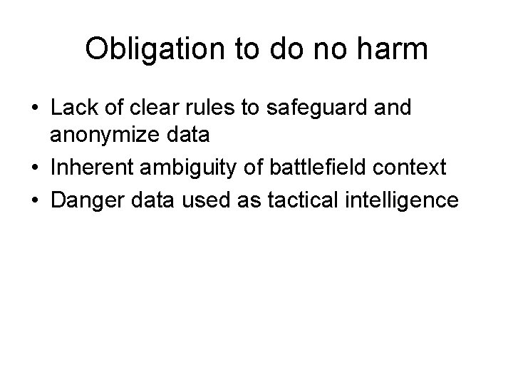 Obligation to do no harm • Lack of clear rules to safeguard anonymize data