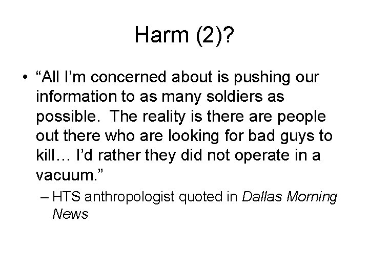 Harm (2)? • “All I’m concerned about is pushing our information to as many