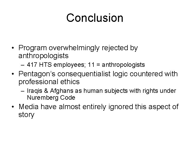 Conclusion • Program overwhelmingly rejected by anthropologists – 417 HTS employees; 11 = anthropologists