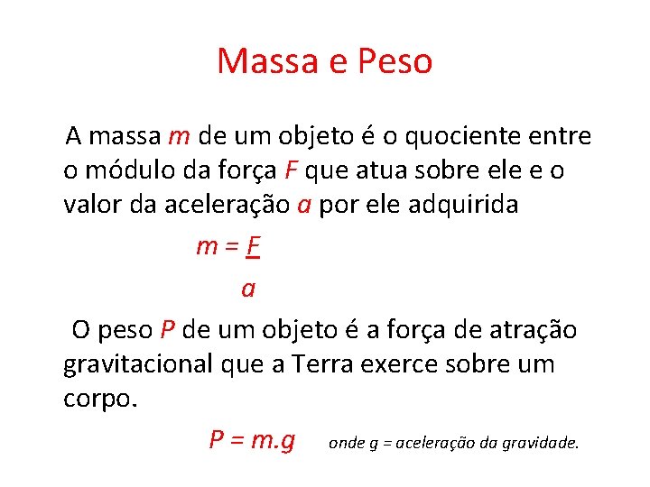Massa e Peso A massa m de um objeto é o quociente entre o Massa e Peso A massa m de um objeto é o quociente entre o