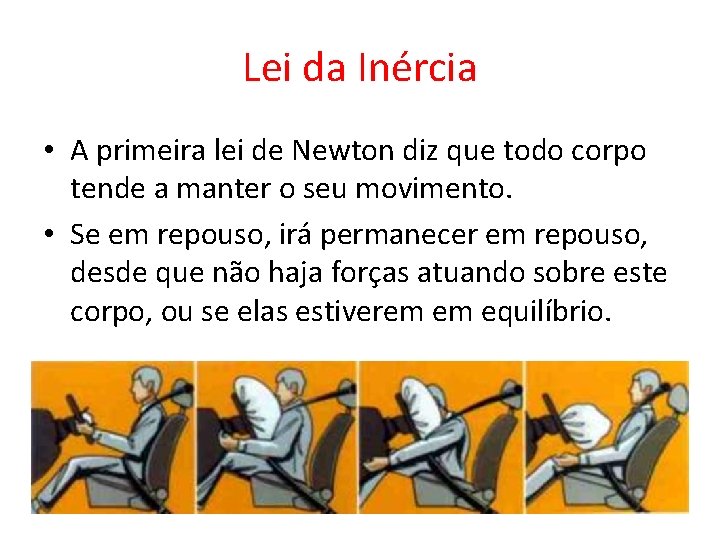 Lei da Inércia • A primeira lei de Newton diz que todo corpo tende Lei da Inércia • A primeira lei de Newton diz que todo corpo tende