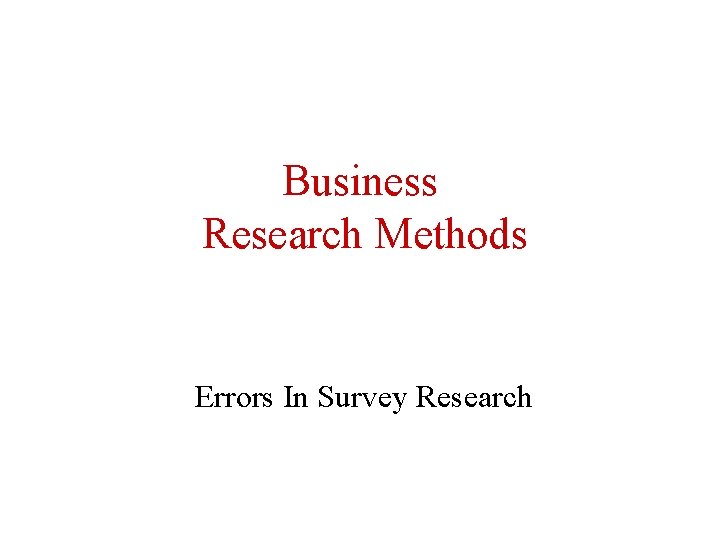 Business Research Methods Errors In Survey Research 