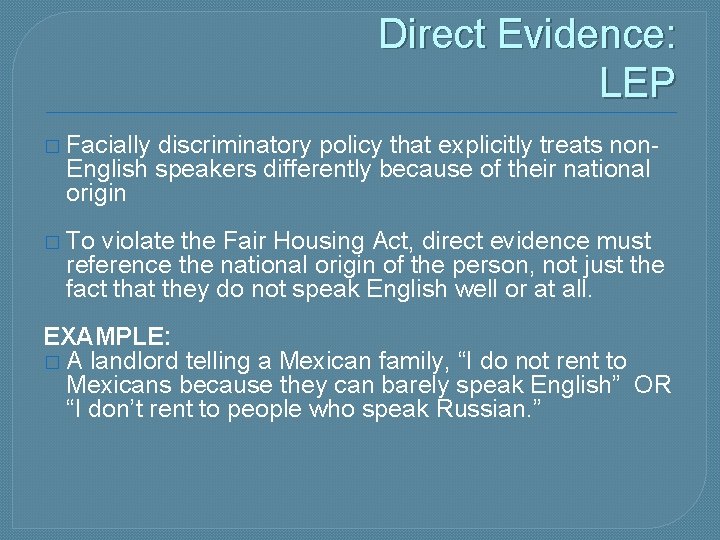 Direct Evidence: LEP � Facially discriminatory policy that explicitly treats non- English speakers differently