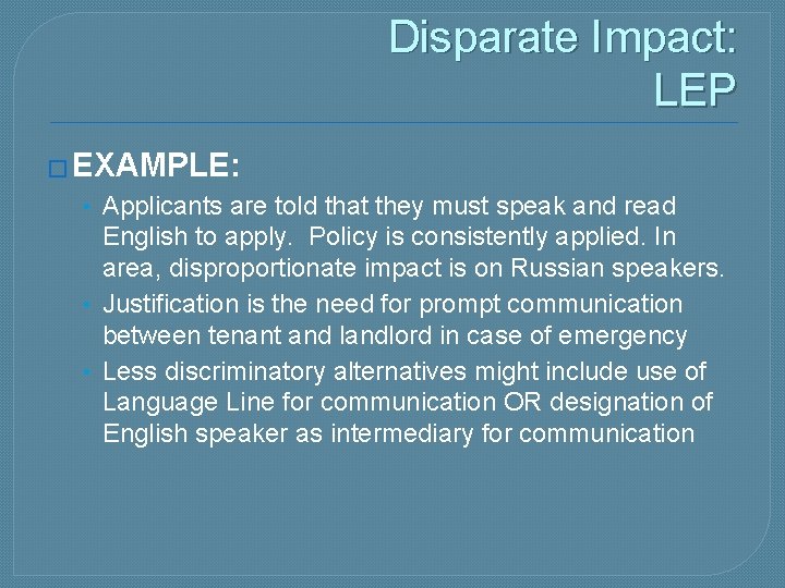 Disparate Impact: LEP � EXAMPLE: • Applicants are told that they must speak and