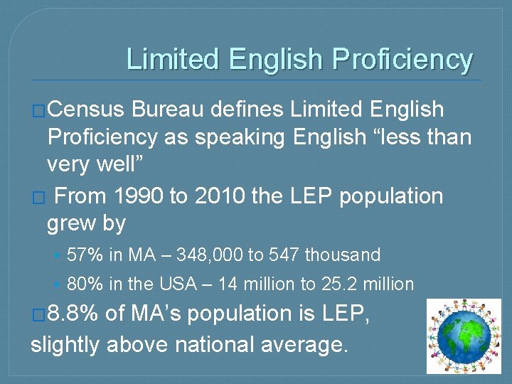 Limited English Proficiency �Census Bureau defines Limited English Proficiency as speaking English “less than