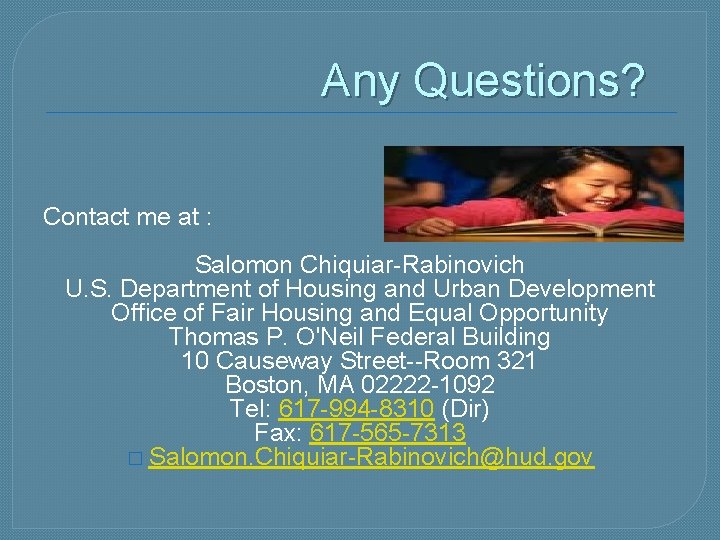 Any Questions? Contact me at : Salomon Chiquiar-Rabinovich U. S. Department of Housing and