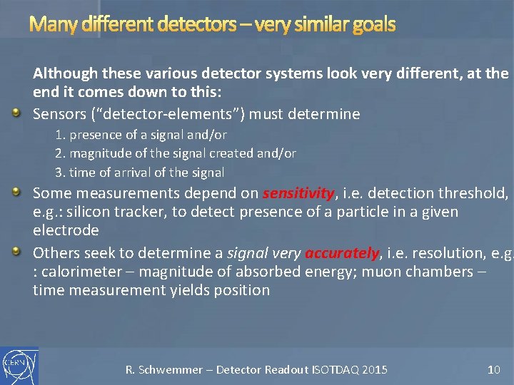 Many different detectors – very similar goals Although these various detector systems look very