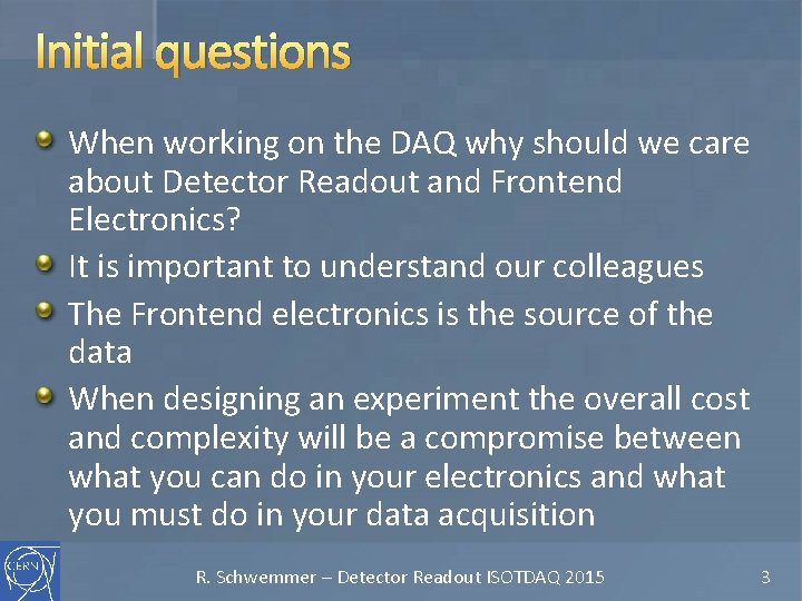 Initial questions When working on the DAQ why should we care about Detector Readout