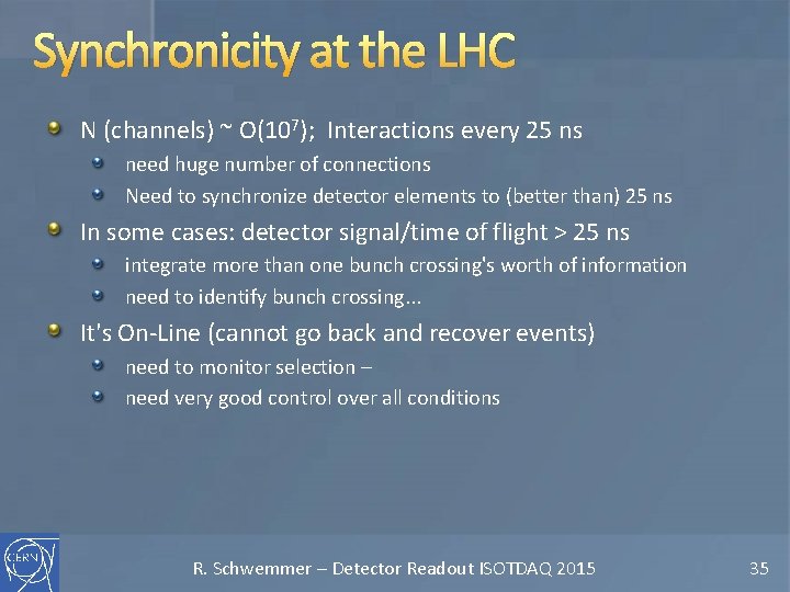 Synchronicity at the LHC N (channels) ~ O(107); Interactions every 25 ns need huge