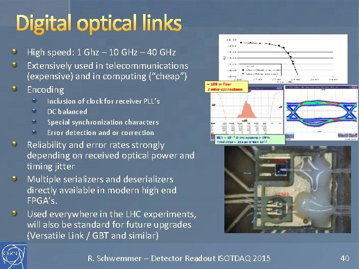 Digital optical links High speed: 1 Ghz – 10 GHz – 40 GHz Extensively