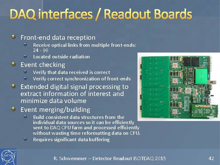 DAQ interfaces / Readout Boards Front-end data reception Receive optical links from multiple front-ends: