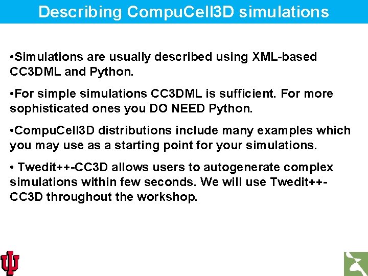 Describing Compu. Cell 3 D simulations • Simulations are usually described using XML-based CC