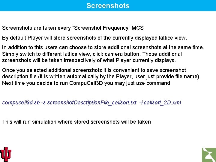 Screenshots are taken every “Screenshot Frequency” MCS By default Player will store screenshots of