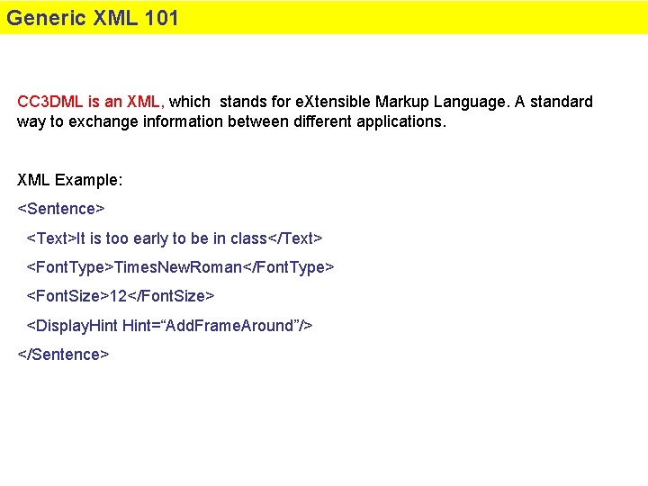 Generic XML 101 CC 3 DML is an XML, which stands for e. Xtensible