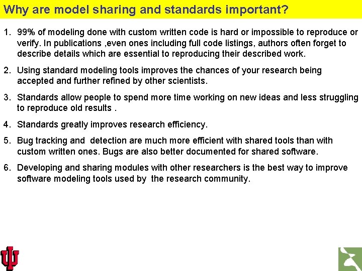 Why are model sharing and standards important? 1. 99% of modeling done with custom