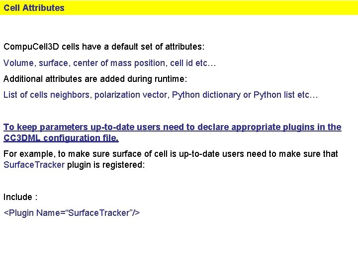 Cell Attributes Compu. Cell 3 D cells have a default set of attributes: Volume,