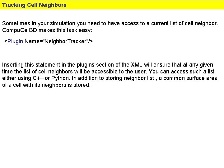 Tracking Cell Neighbors Sometimes in your simulation you need to have access to a