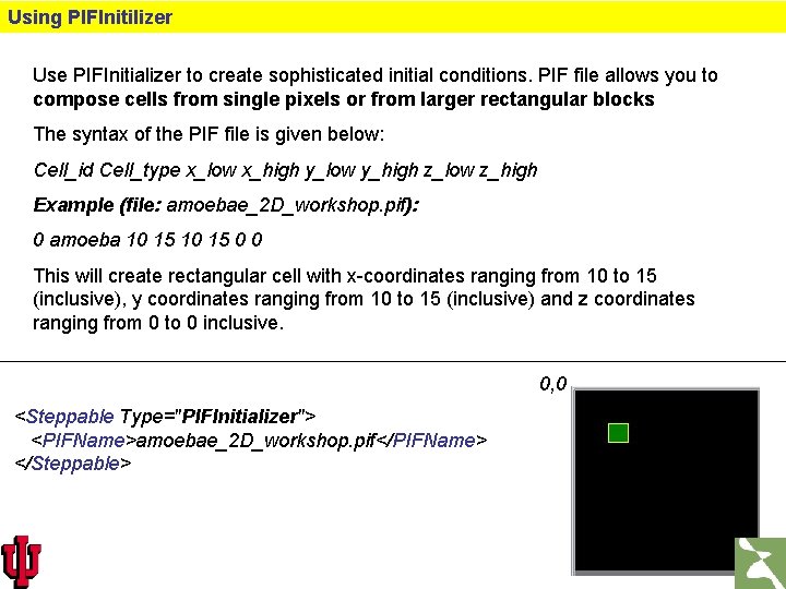 Using PIFInitilizer Use PIFInitializer to create sophisticated initial conditions. PIF file allows you to