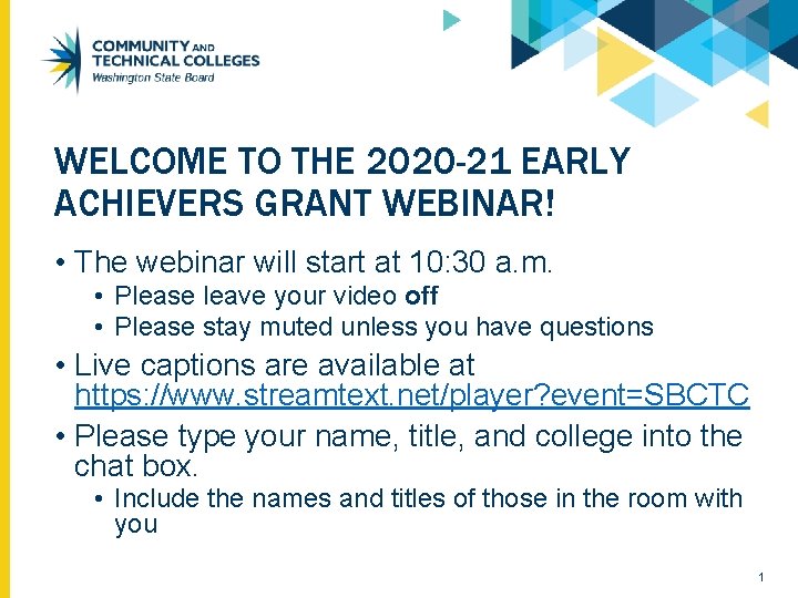 WELCOME TO THE 2020 -21 EARLY ACHIEVERS GRANT WEBINAR! • The webinar will start WELCOME TO THE 2020 -21 EARLY ACHIEVERS GRANT WEBINAR! • The webinar will start