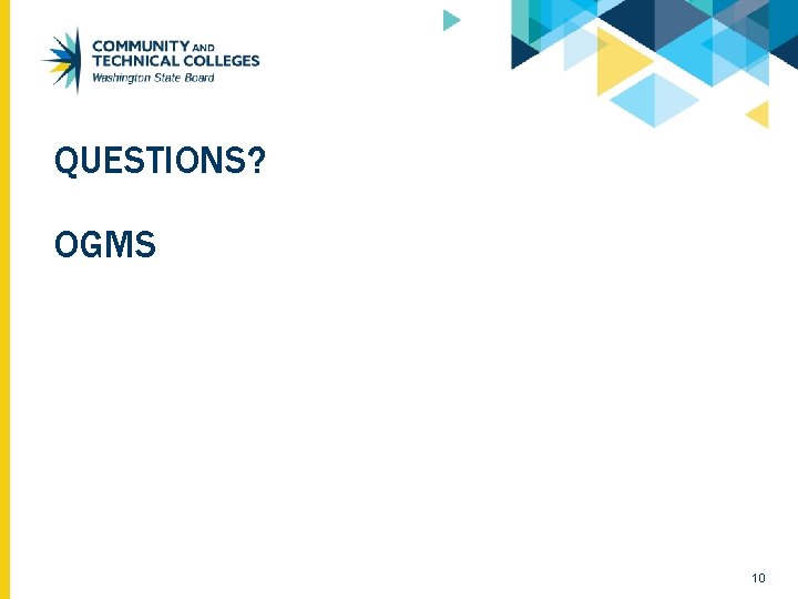 QUESTIONS? OGMS 10 QUESTIONS? OGMS 10