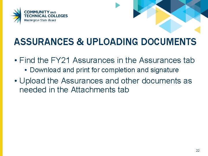 ASSURANCES & UPLOADING DOCUMENTS • Find the FY 21 Assurances in the Assurances tab ASSURANCES & UPLOADING DOCUMENTS • Find the FY 21 Assurances in the Assurances tab