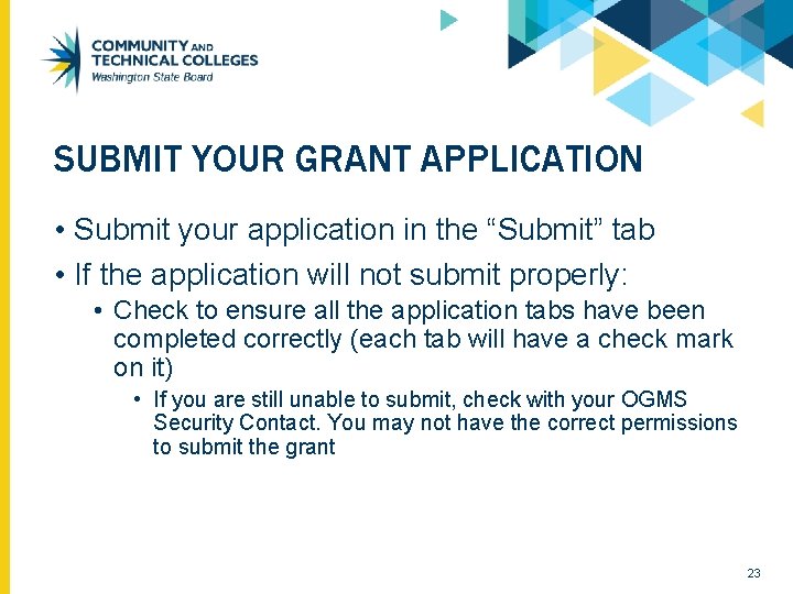 SUBMIT YOUR GRANT APPLICATION • Submit your application in the “Submit” tab • If SUBMIT YOUR GRANT APPLICATION • Submit your application in the “Submit” tab • If
