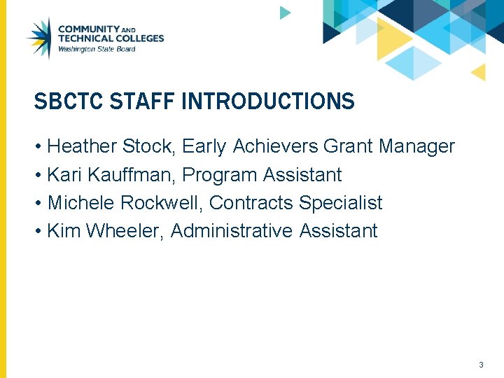 SBCTC STAFF INTRODUCTIONS • Heather Stock, Early Achievers Grant Manager • Kari Kauffman, Program SBCTC STAFF INTRODUCTIONS • Heather Stock, Early Achievers Grant Manager • Kari Kauffman, Program