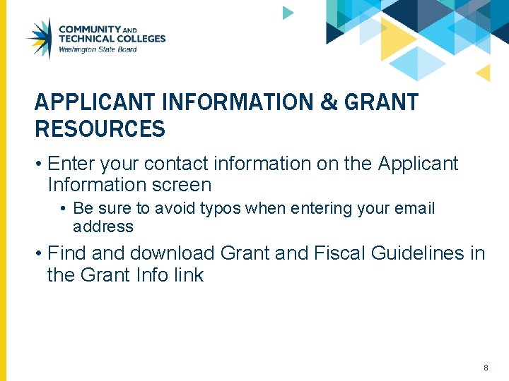 APPLICANT INFORMATION & GRANT RESOURCES • Enter your contact information on the Applicant Information APPLICANT INFORMATION & GRANT RESOURCES • Enter your contact information on the Applicant Information