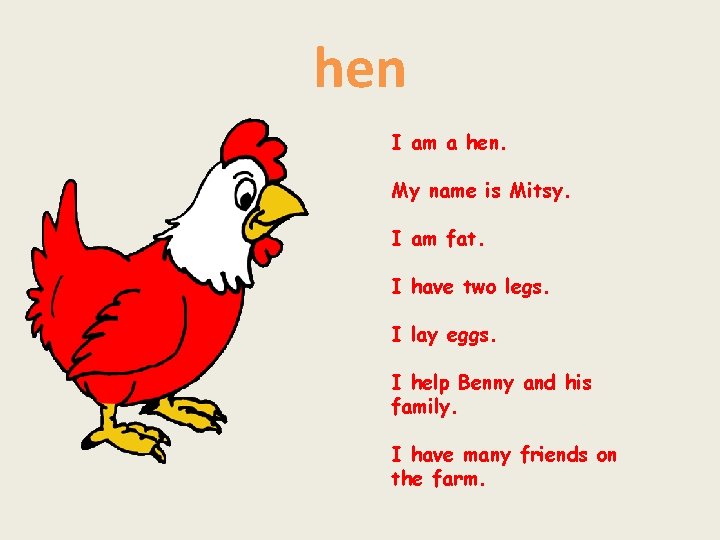 hen I am a hen. My name is Mitsy. I am fat. I have