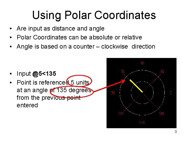 Using Polar Coordinates • Are input as distance and angle • Polar Coordinates can Using Polar Coordinates • Are input as distance and angle • Polar Coordinates can