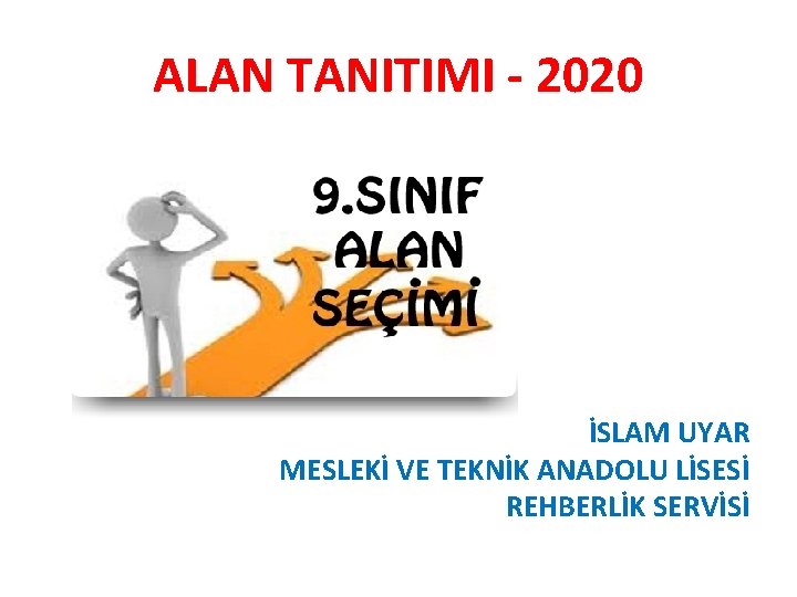 ALAN TANITIMI - 2020 İSLAM UYAR MESLEKİ VE TEKNİK ANADOLU LİSESİ REHBERLİK SERVİSİ 