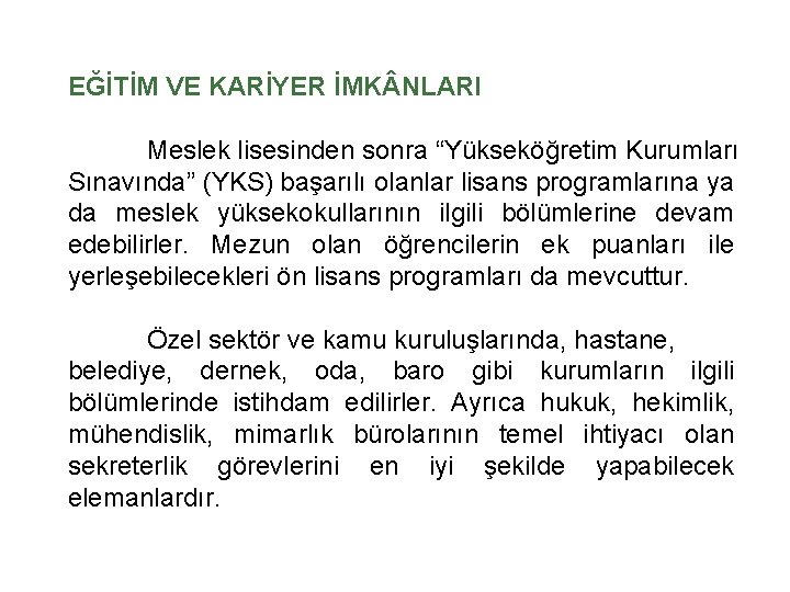 EĞİTİM VE KARİYER İMK NLARI Meslek lisesinden sonra “Yükseköğretim Kurumları Sınavında” (YKS) başarılı olanlar