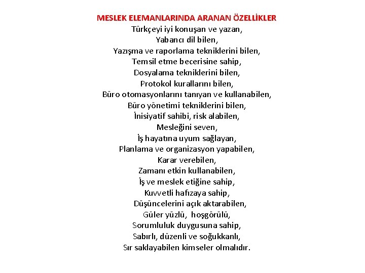 MESLEK ELEMANLARINDA ARANAN ÖZELLİKLER Türkçeyi iyi konuşan ve yazan, Yabancı dil bilen, Yazışma ve