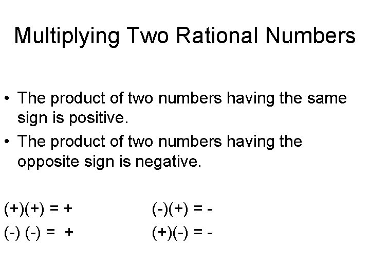 Multiplying Two Rational Numbers • The product of two numbers having the same sign