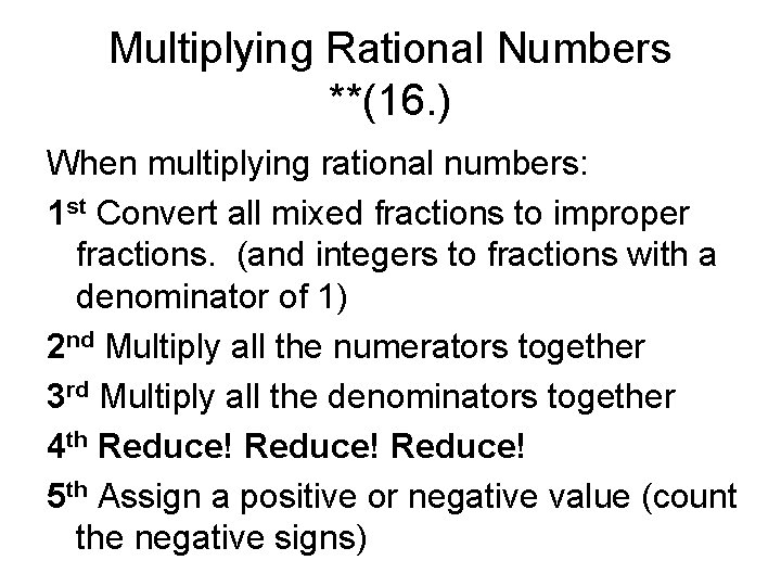 Multiplying Rational Numbers **(16. ) When multiplying rational numbers: 1 st Convert all mixed