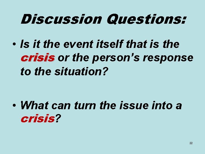 Discussion Questions: • Is it the event itself that is the crisis or the