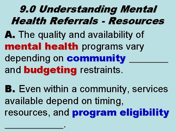9. 0 Understanding Mental Health Referrals - Resources A. The quality and availability of