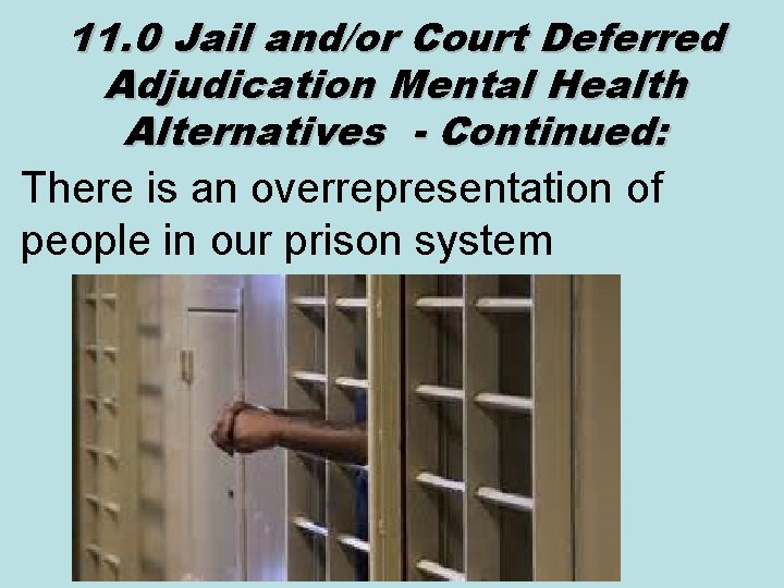 11. 0 Jail and/or Court Deferred Adjudication Mental Health Alternatives - Continued: There is