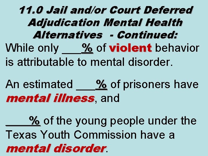 11. 0 Jail and/or Court Deferred Adjudication Mental Health Alternatives - Continued: While only